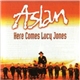 Aslan - Here Comes Lucy Jones