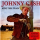 Johnny Cash - Ride This Train