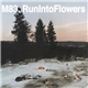 M83 - Run Into Flowers