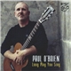 Paul O'Brien - Long May You Sing