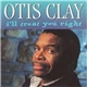 Otis Clay - I'll Treat You Right